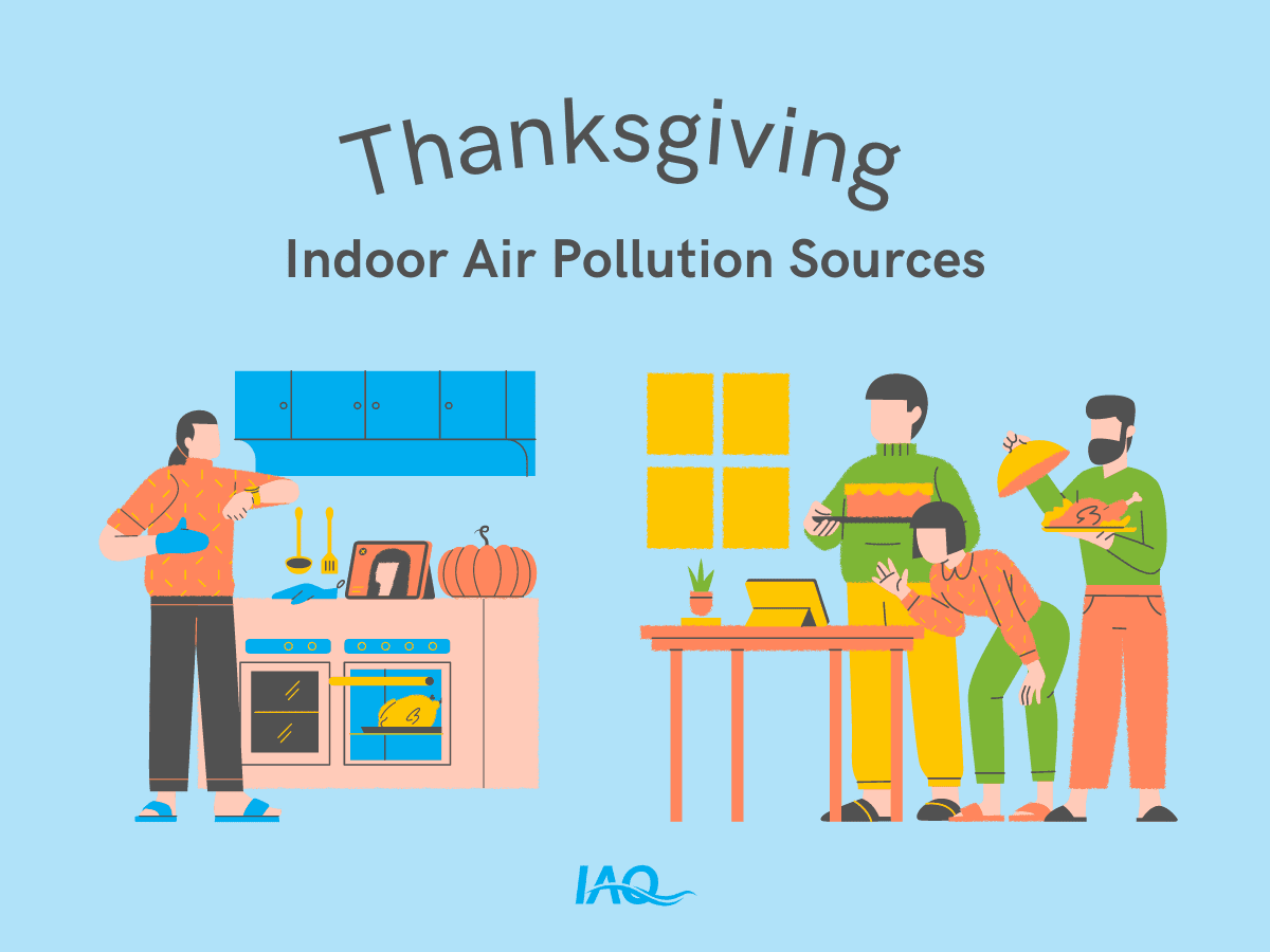 Cooking, baking and holiday guests are all thanksgiving-related sources of indoor air pollution. 